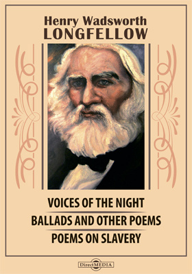 Voices of the Night. Ballads and Other Poems. Poems on Slavery. The Belfry of Bruges and Other Poems