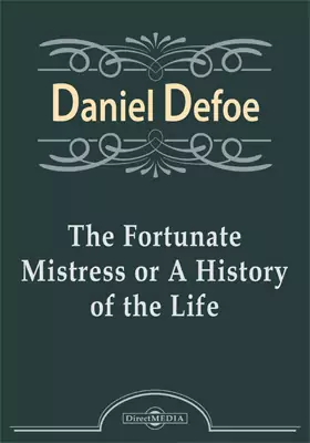 The Fortunate Mistress or A History of the Life