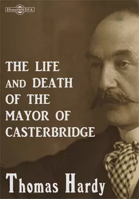 The Life and Death of the Mayor of Casterbridge