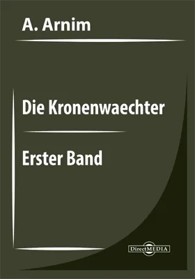 Die Kronenwaechter. Erster Band