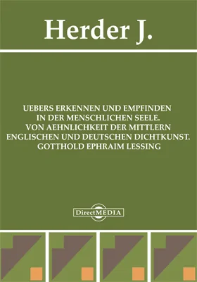 UEbers Erkennen und Empfinden in der menschlichen Seele. Von AEhnlichkeit der mittlern englischen und deutschen Dichtkunst .. Gotthold Ephraim Lessing