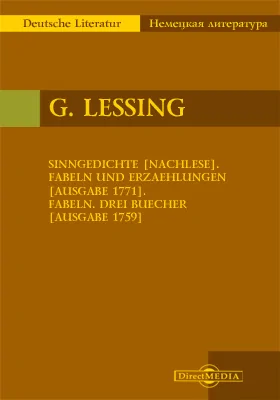 Sinngedichte [Nachlese]. Fabeln und Erzaehlungen [Ausgabe 1771]. Fabeln. Drei Buecher [Ausgabe 1759]