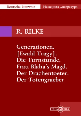 Generationen. [Ewald Tragy]. Die Turnstunde. Frau Blaha's Magd. Der Drachentoeter. Der Totengraeber