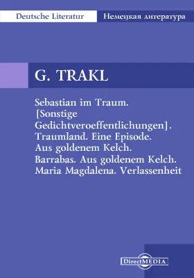 Sebastian im Traum. [Sonstige Gedichtveroeffentlichungen].Traumland. Eine Episode. Aus goldenem Kelch. Barrabas. Aus goldenem Kelch. Maria Magdalena. Verlassenheit