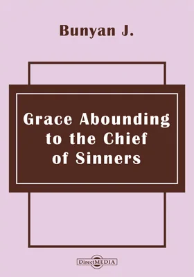 Grace Abounding to the Chief of Sinners