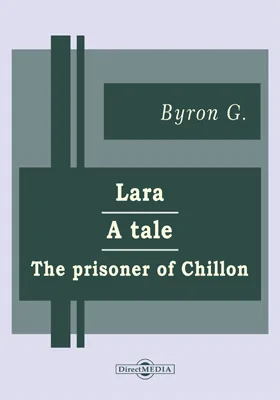 Lara. A Tale. The Prisoner of Chillon. Beppo: A Venetian Story