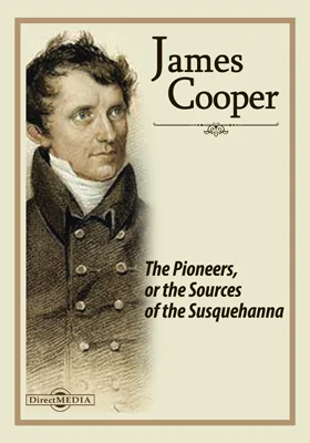 The Pioneers, or the Sources of the Susquehanna