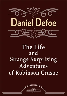 The Life and Strange Surprizing Adventures of Robinson Crusoe