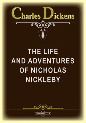 The Life and Adventures of Nicholas Nickleby