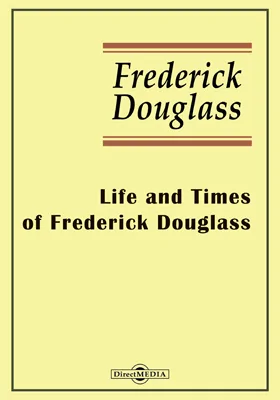 Life and Times of Frederick Douglass