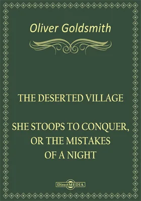 The Deserted Village. She Stoops to Conquer, or The Mistakes of a Night