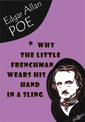 Why the Little Frenchman Wears His Hand in a Sling