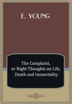 The Complaint, or Night Thoughts on Life, Death and Immortality