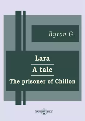 Lara. A Tale. The Prisoner of Chillon. Beppo: A Venetian Story