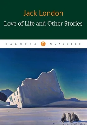 Love of Life and Other Stories