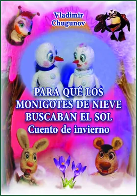 Para qué los monigotes de nieve buscaban el sol: сuento de invierno: художественная литература