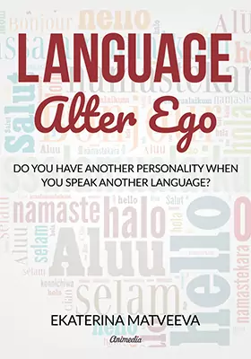 Language Alter Ego. Does Your Personality Change When You Speak Another Language?