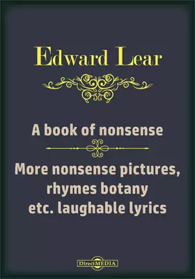 A Book of Nonsense. More Nonsense Pictures, Rhymes Botany etc. Laughable Lyrics. A Fourth Book of Nonsense Poems. Nonsense Songs and Stories