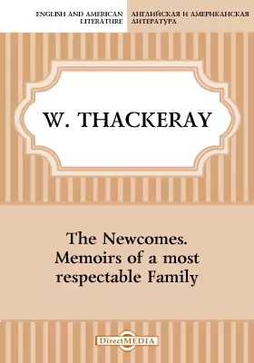 The Newcomes. Memoirs of a most respectable Family
