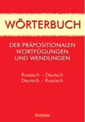 Worterbuch der prapositionalen Wortfugungen und Wendungen. Russisch-Deutsch. Deutsch-Russisch