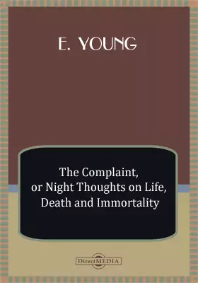 The Complaint, or Night Thoughts on Life, Death and Immortality