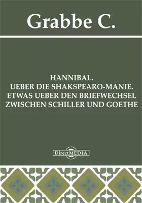 Hannibal. UEber die Shakspearo-Manie. Etwas ueber den Briefwechsel zwischen Schiller und Goethe